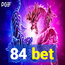 84 bet